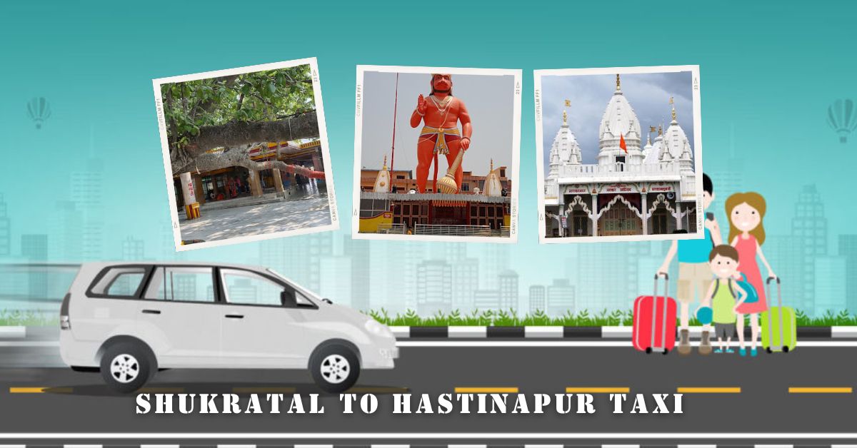 Affordable Taxi Service from Shukratal to Hastinapur with GTC Cabs – Just ₹1400!